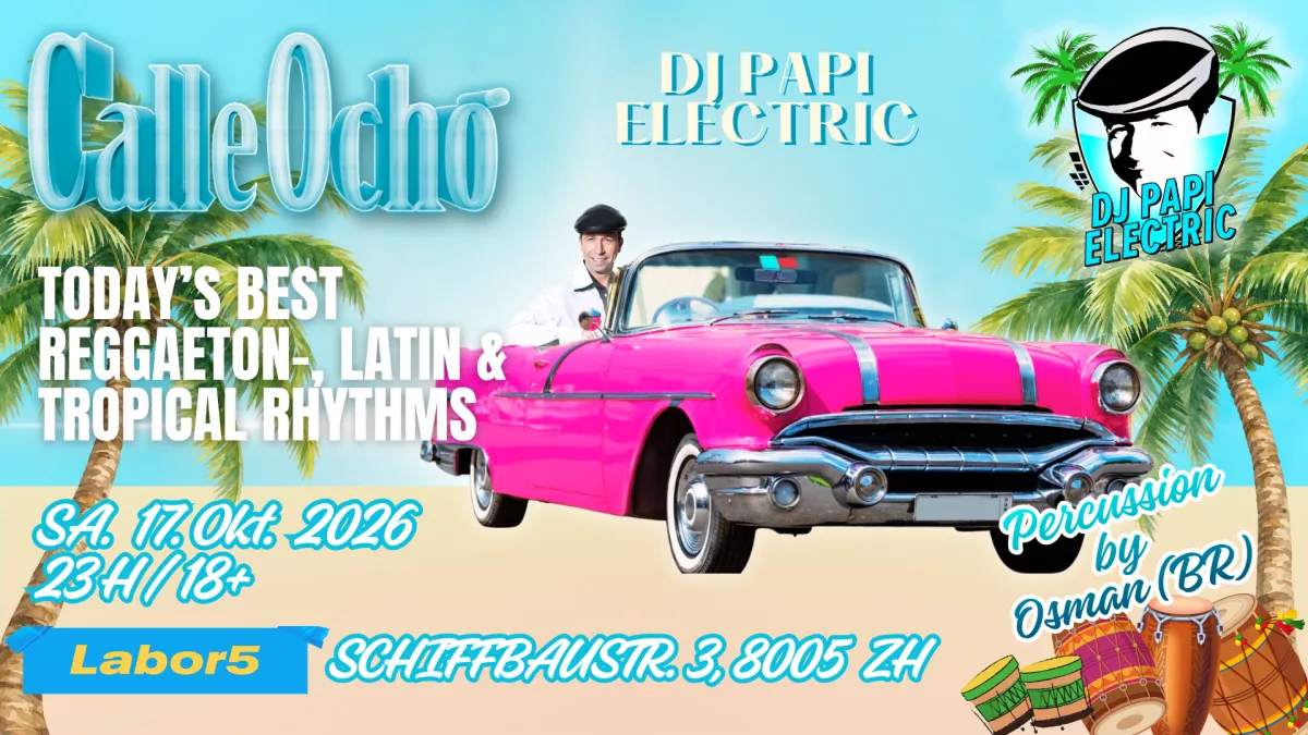 Labor5 | Eventfactory | day & night Calle Ocho - Today's best Latin- & Tropical Rhythms @ LABOR 5, Zürich