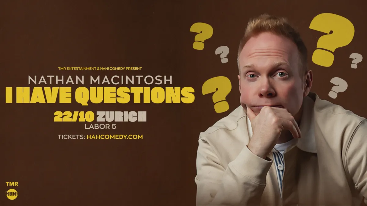 Labor5 | Eventfactory | day & night NATHAN MACINTOSH “I HAVE QUESTIONS” EUROPEAN TOUR - ZURICH