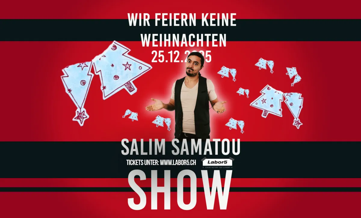 Labor5 | Eventfactory | day & night SALIM SAMATOU - Wir feiern keine Weihnachten Show!